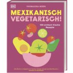 // Buchbesprechung // MEXIKANISCH VEGETARISCH! - von Thomasina Miers