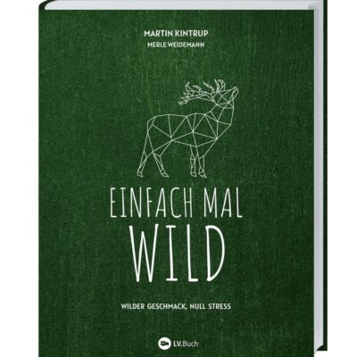 // Buchbesprechung //   EINFACH MAL WILD  –  von Martin Kintrup & Merle Weidemann